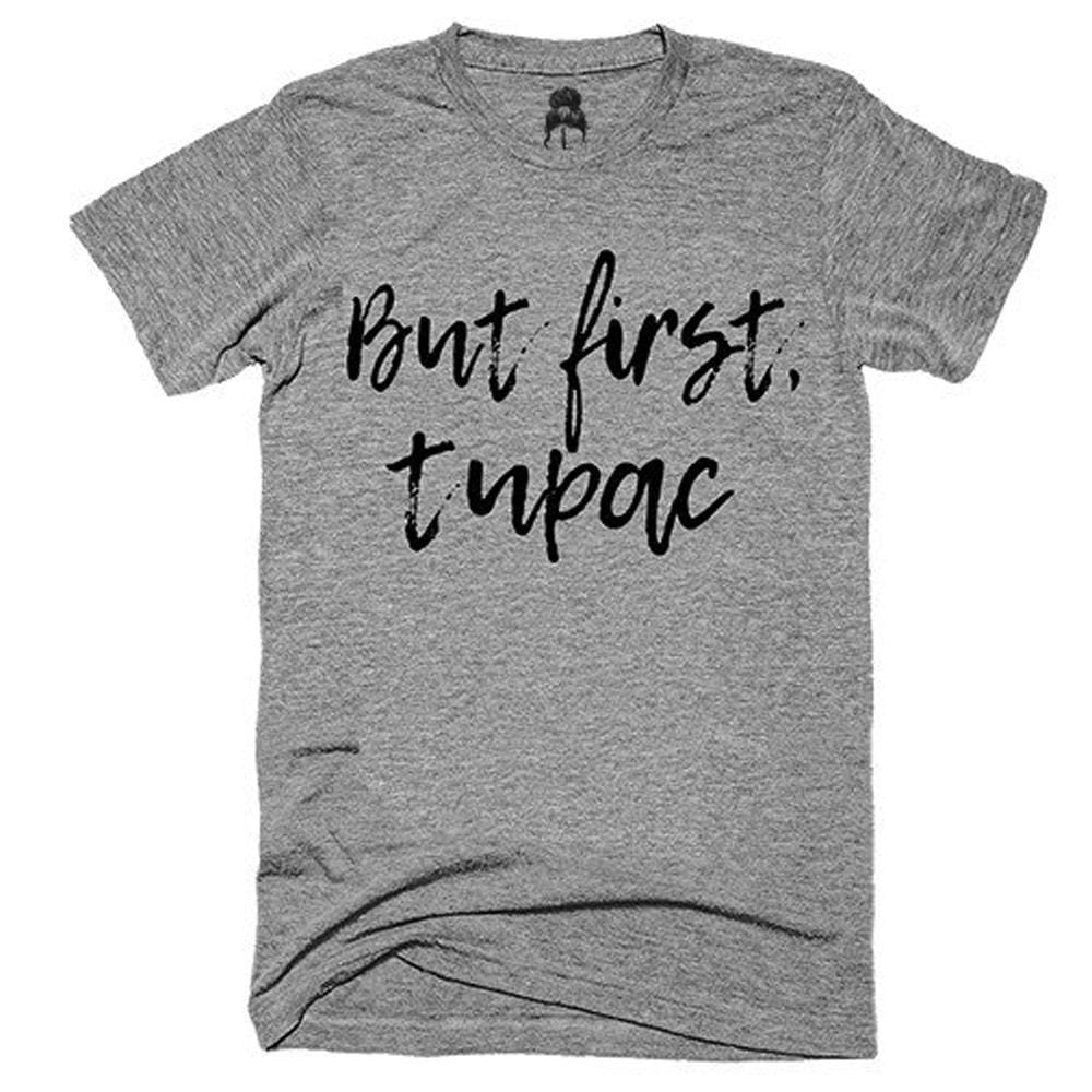 But First Tupac T-Shirt 2pac 90 s 90s Black but first One Messy Bun