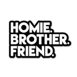 HOMIE BROTHER FRIEND Sticker