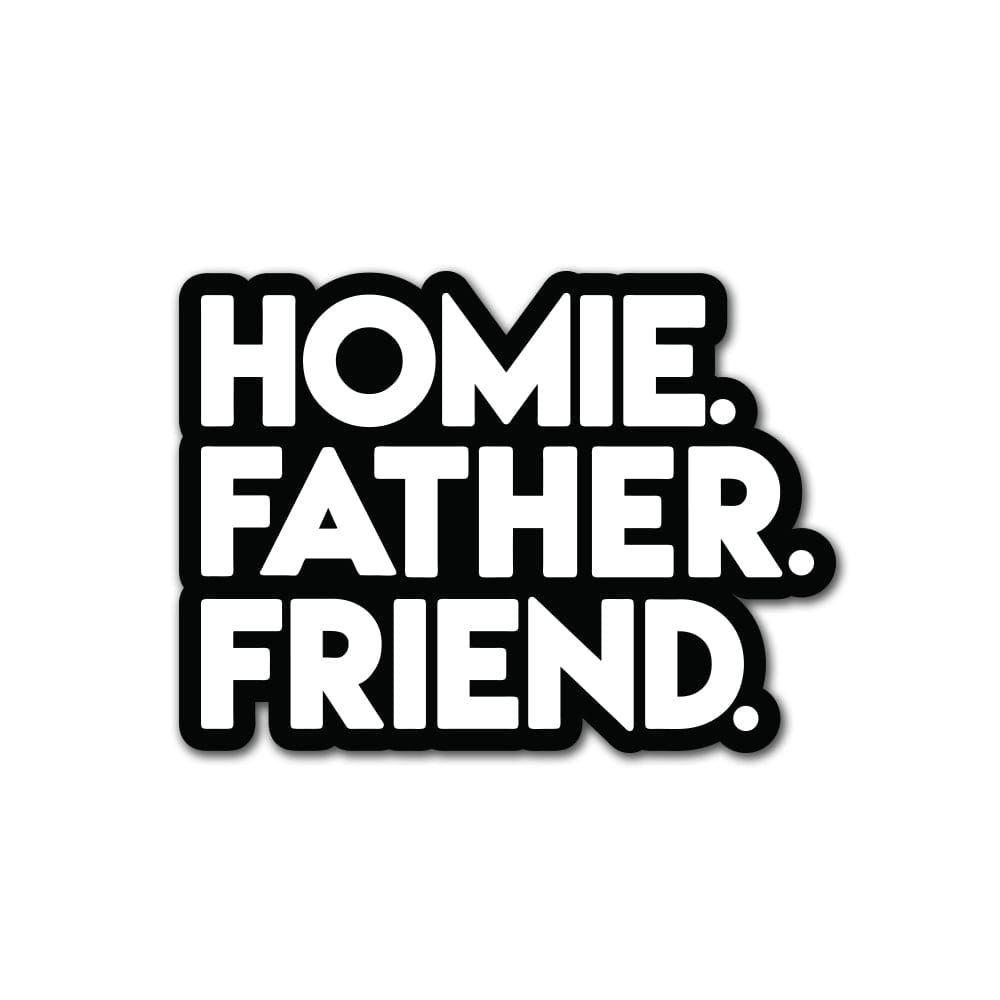 HOMIE FATHER FRIEND Sticker Accessories active, best, father, friend, homie One Messy Bun