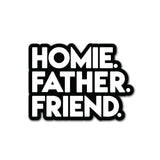 HOMIE FATHER FRIEND Sticker Accessories active, best, father, friend, homie One Messy Bun
