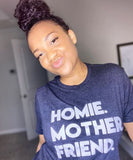 Homie Mother Friend T-Shirt empowerment, friend, homie, life, lover One Messy Bun