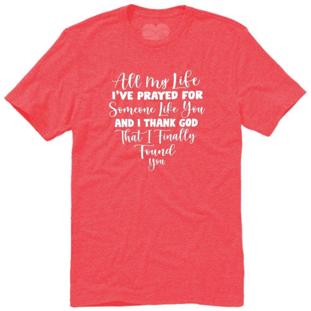 All My Life T-Shirt BFF I Prayed for Someone Like You Thank God R&B One Messy Bun