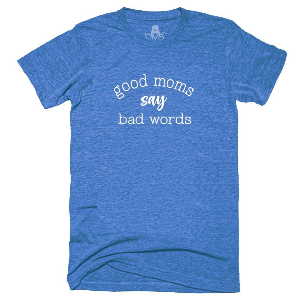 Good Moms T-Shirt bad language, words, blue, cuss hair One Messy Bun