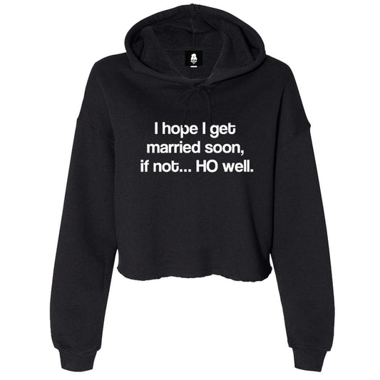 Ho Well Crop Hoodie crop, fleece, ho, hoe, i hope One Messy Bun