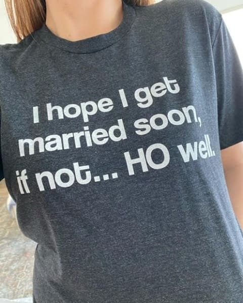 Ho Well T-Shirt ho, hoe, I hope, married One Messy Bun
