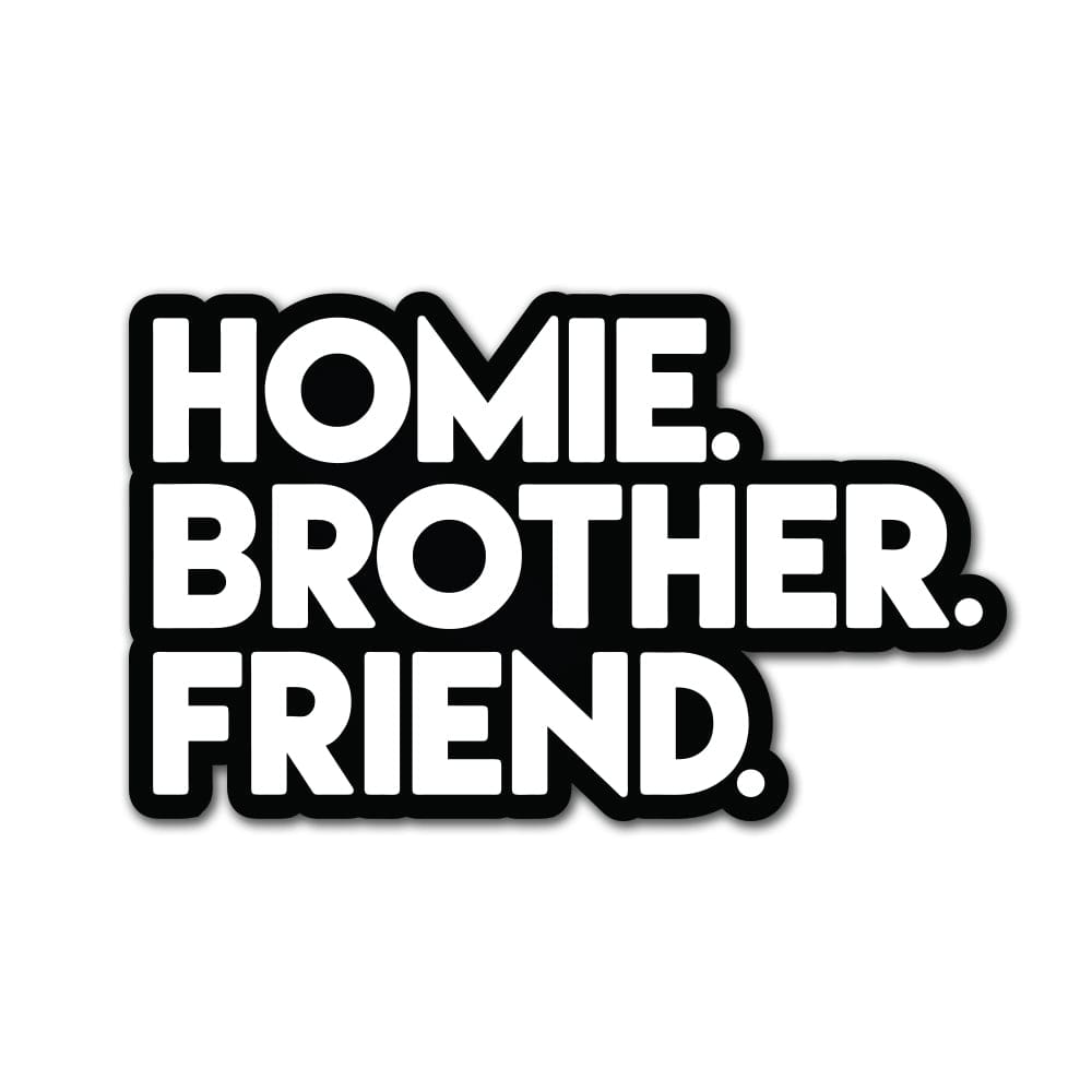 HOMIE BROTHER FRIEND Sticker Accessories active, best, brother, friend, homie One Messy Bun