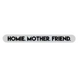 Homie Mother Friend Nail File Accessories file friend homie mother nail One Messy Bun