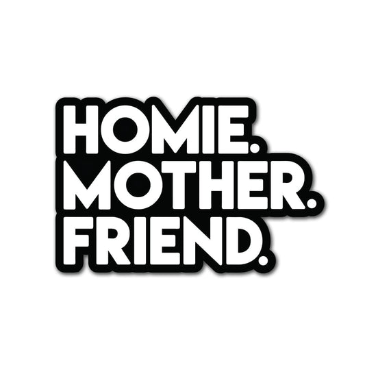 HOMIE MOTHER FRIEND Sticker Accessories active, best, friend, homie, mama classotomotiv