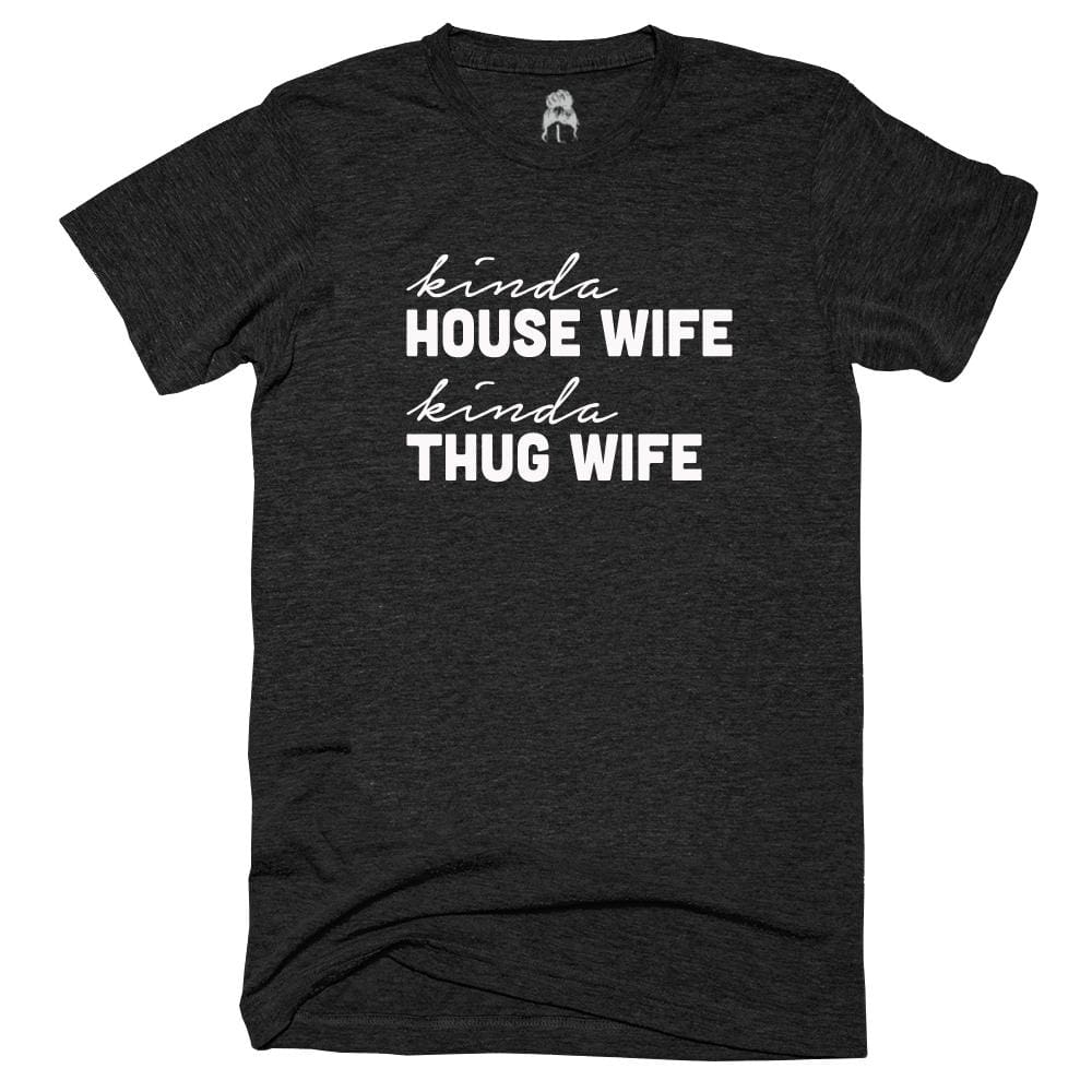 House Thug T-Shirt Black Gray house housewife kinda One Messy Bun