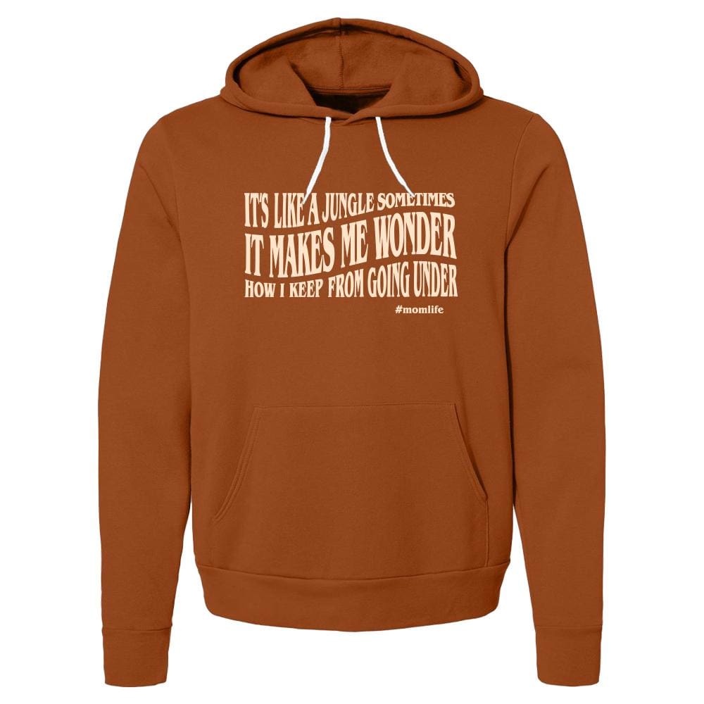 Jungle Hoodie #momlife, close to the edge, don’t push me, fleece, going under classotomotiv