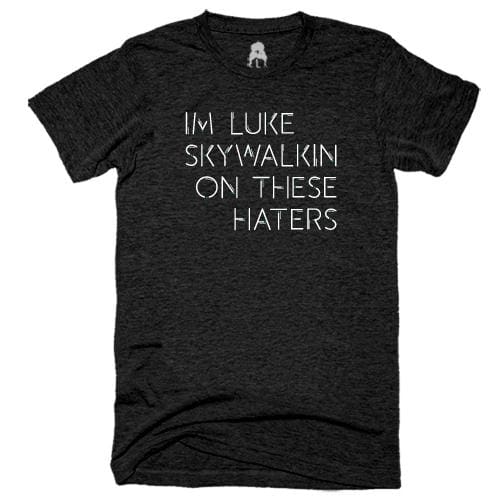 Skywalkin T-Shirt haters hip hop luke One Messy Bun